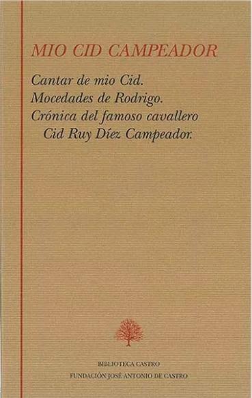 Mio Cid Campeador "Cantar de mio Cid / Mocedades de Rodrigo / Crónica del famoso cavallero Cid Ruy Díez Campeador".