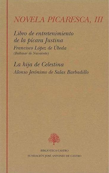 Novela picaresca - III (Francisco López de Úbeda / Alonso Jerónimo de Salas Barbadillo) "Libro de entretenimiento de la pícara Justina / La hija de Celestina". 