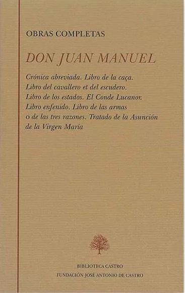 Obras completas (Don Juan Manuel) "Crónica abreviada / Libro de la caça / Libro del cavallero et del escudero / Libro de los estados /". 