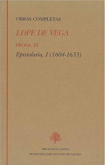 Obras Completas. Prosa - III (Lope de Vega) "Epistolario - I (1604-1633)". 