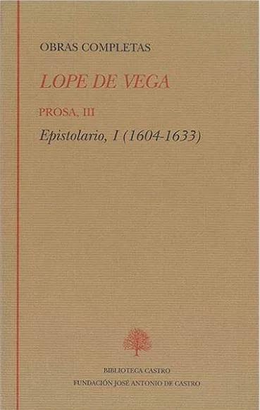 Obras Completas. Prosa - III (Lope de Vega) "Epistolario - I (1604-1633)".