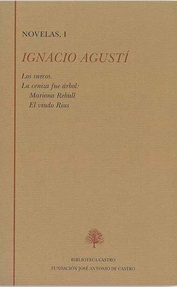 Novelas - I (Ignacio Agustí) "Los surcos / La ceniza fue árbol: Mariona Rebull. El viudo Rius". 
