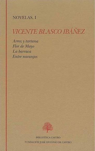 Novelas - I (Vicente Blasco ibañez) "Arroz y tartana / Flor de Mayo / La barraca / Entre naranjos"