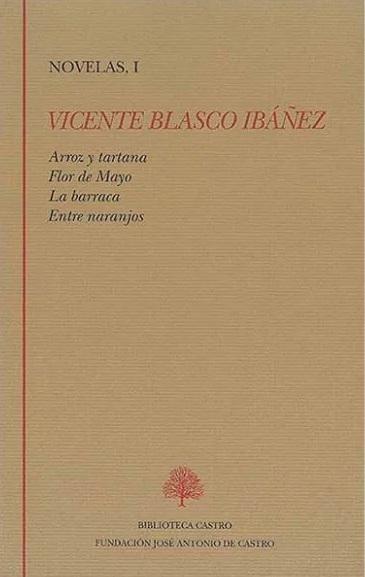 Novelas - I (Vicente Blasco ibañez) "Arroz y tartana / Flor de Mayo / La barraca / Entre naranjos".