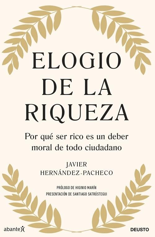 Elogio de la riqueza "Por qué ser rico es un deber moral de todo ciudadano".