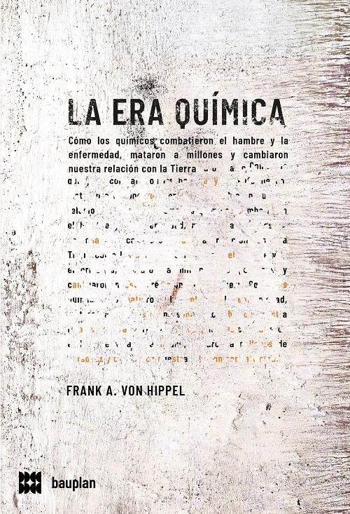 La era química "Cómo los químicos combatieron el hambre y la enfermedad, mataron a millones...". 