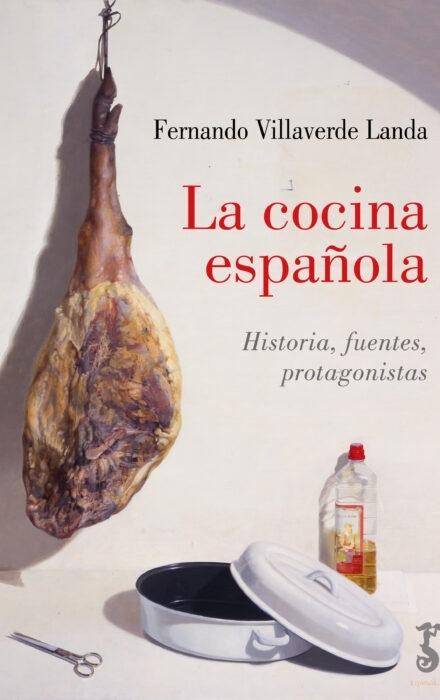 La cocina española "Historia, fuentes, protagonistas". 