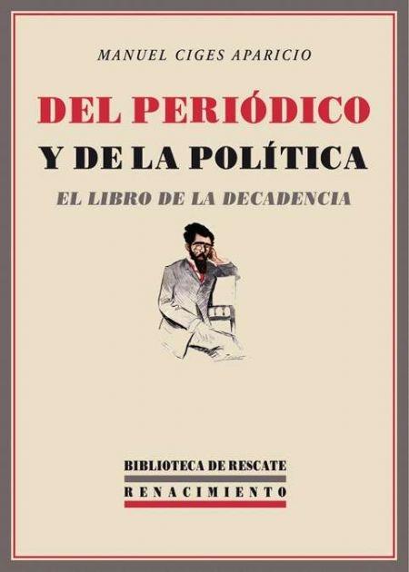 Del periódico y de la política "El libro de la decadencia". 