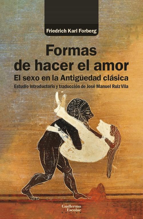 Formas de hacer el amor "El sexo en la Antigüedad clásica". 