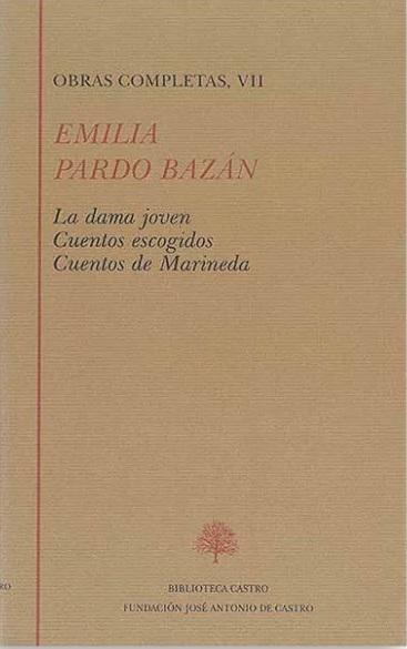 Obras Completas - VII (Emilia Pardo Bazán) "La dama joven / Cuentos escogidos / Cuentos de Marineda". 