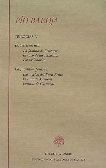 Trilogías - V (Pío Baroja) "La selva oscura / La juventud perdida". 