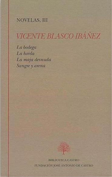 Novelas - III (Vicente Blasco Ibáñez) "La bodega / La horda / La maja desnuda / Sangre y arena". 