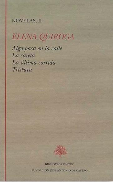 Novelas - II (Elena Quiroga) "Algo pasa en la calle / La careta / La última corrida / Tristura". 