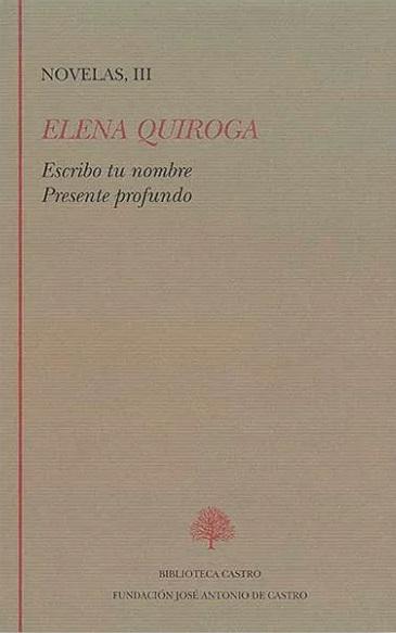 Novelas - III (Elena Quiroga) "Escribo tu nombre / Presente profundo"