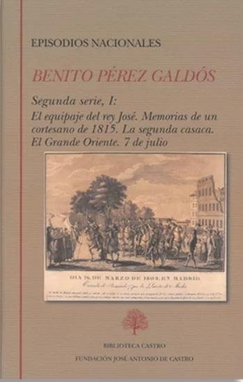 Episodios Nacionales. Segunda Serie - I (Benito Pérez Galdós) "El equipaje del rey José / Memorias de un cortesano de 1815 / La segunda casaca / El Grande Oriente / "