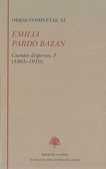 Obras Completas - XI (Emilia Pardo Bazán) "Cuentos dispersos - I (1865-1910)". 