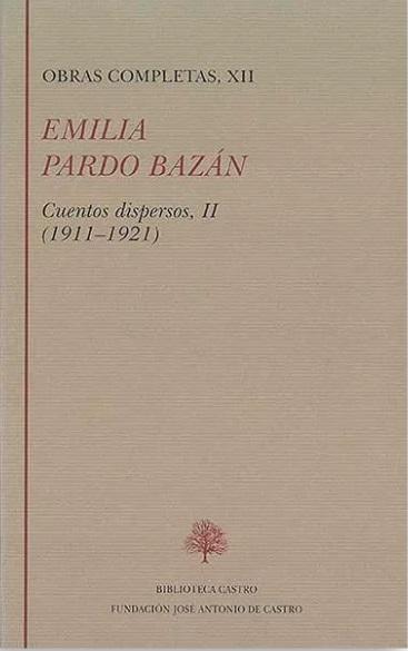 Obras Completas - XII (Emilia Pardo Bazán) "Cuentos dispersos - II (1911-1921)". 