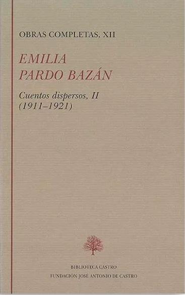 Obras Completas - XII (Emilia Pardo Bazán) "Cuentos dispersos - II (1911-1921)"