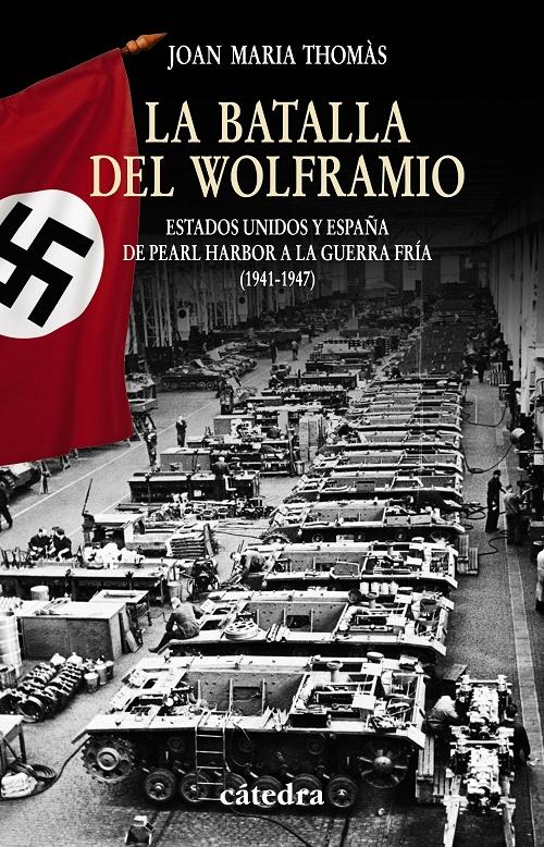 La Batalla del Wolframio "Estados Unidos y España. De Pearl Harbor a la Guerra Fría (1941-1947)". 