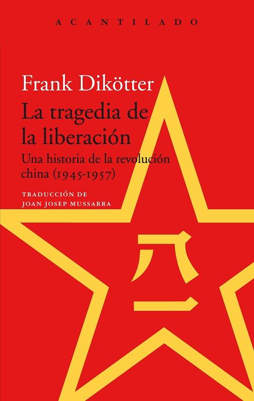 La tragedia de la liberación "Una historia de la revolución china (1945-1957)"