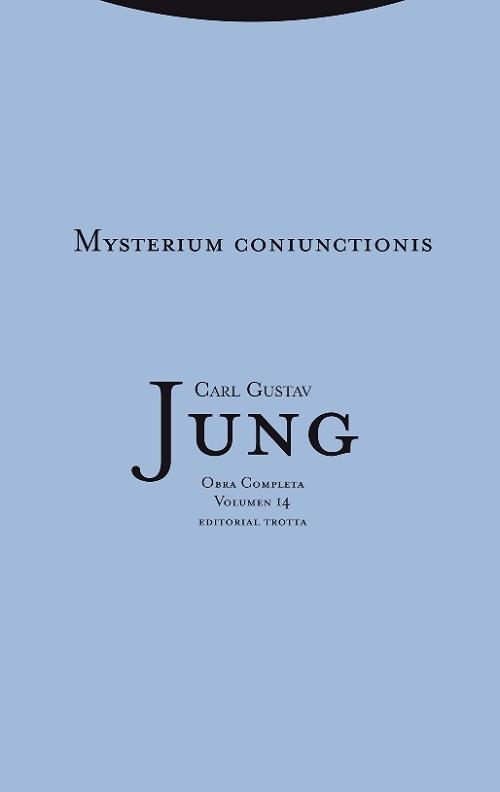 Mysterium Coniunctionis (Obras Completas - 14) "Investigaciones sobre la separación y la unión de los opuestos anímicos en la Alquimia". 