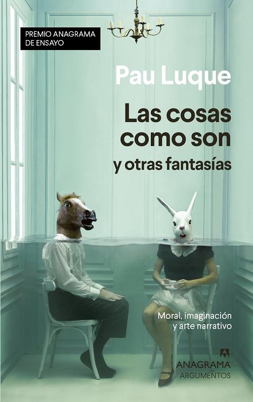 Las cosas como son y otras fantasías "Moral, imaginación y arte narrativo". 