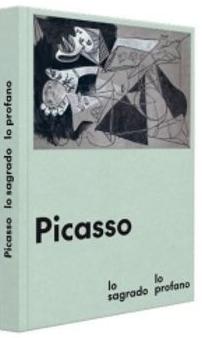 Picasso. Lo sagrado y lo profano. 