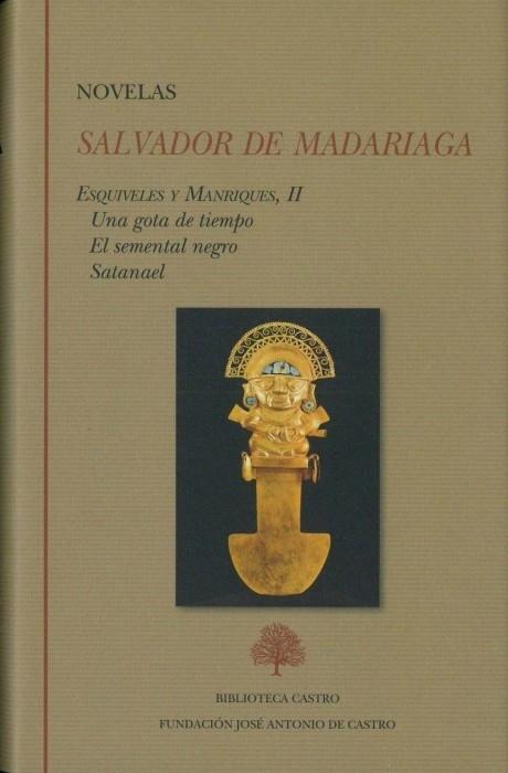 Novelas -  II (Salvador de Madariaga) "Esquiveles y Manriques - II: Una gota de tiempo / El semental negro / Satanael"