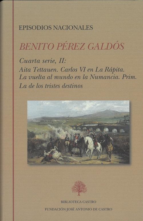 Episodios Nacionales. Cuarta Serie - II (Benito Pérez Galdós) "Aita Tettauen / Carlos IV en La Rápita / La vuelta al mundo en la Numancia / Prim / La de los tristes..."