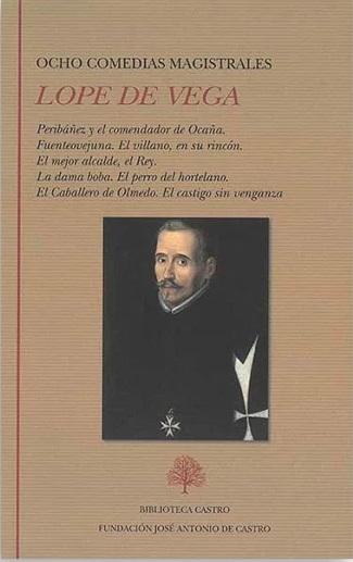 Ocho Comedias magistrales "Peribáñez y el comendador de Ocaña / Fuenteovejuna / El villano, en su rincón / El mejor alcalde, el Rey". 