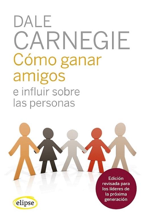 Cómo ganar amigos e influir sobre las personas. 