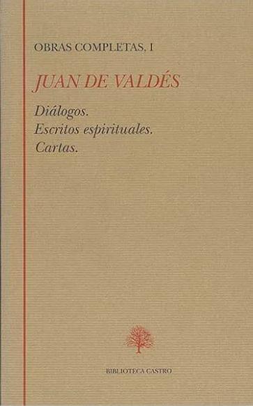 Obras Completas - I (Juan de Valdés) "Diálogos / Escritos espirituales / Cartas". 