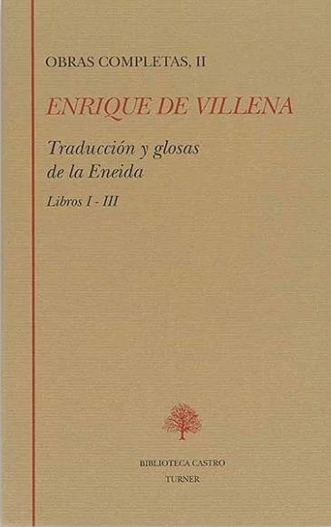 Obras Completas - II (Enrique de Villena) "Traducción y glosas de la "Eneida". Libros I-III"