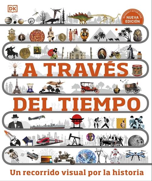 A través del tiempo "Un recorrido visual por la historia (Nueva edición revisada y actualizada)"