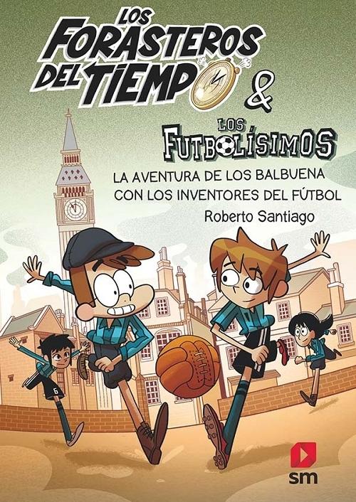 La aventura de los Balbuena con los inventores del fútbol "(Los Forasteros del Tiempo - 9 & Los Futbolísimos)". 