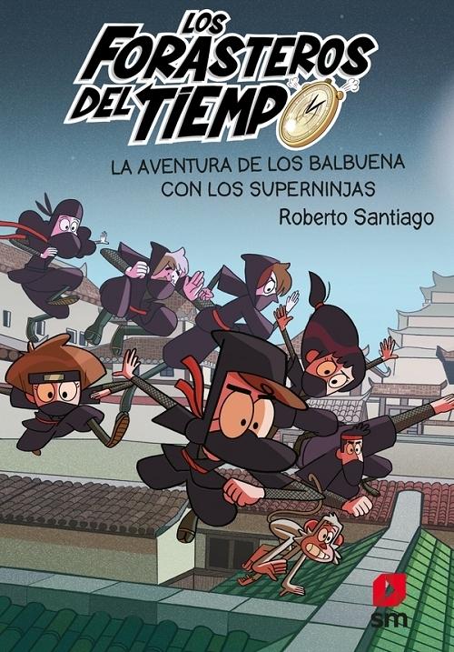 La aventura de los Balbuena con los superninjas "(Los Forasteros del Tiempo - 10)". 