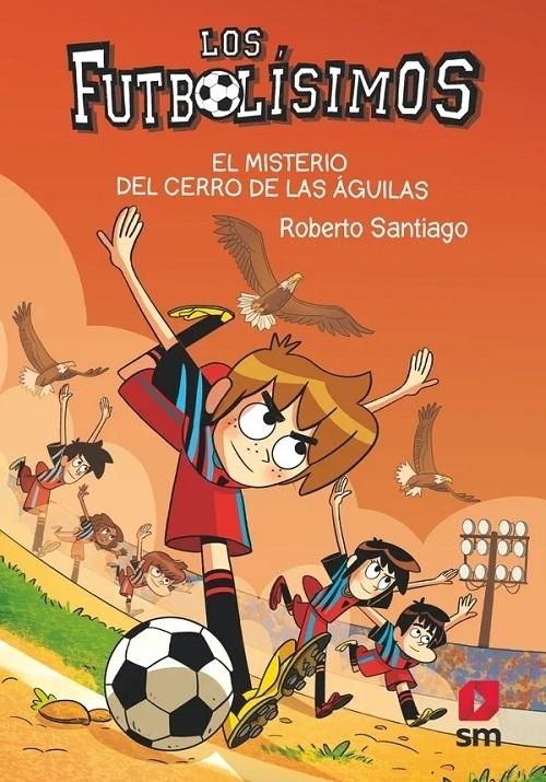 El misterio del cerro de las águilas "(Los Futbolísimos - 21)". 