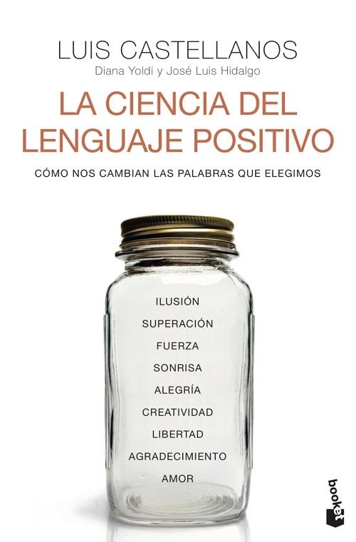 La ciencia del lenguaje positivo "Cómo nos cambian las palabras que elegimos". 