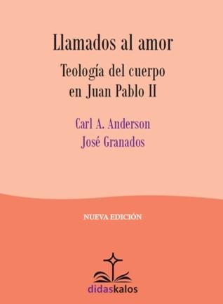 Llamados al amor "Teología del cuerpo en Juan Pablo II".