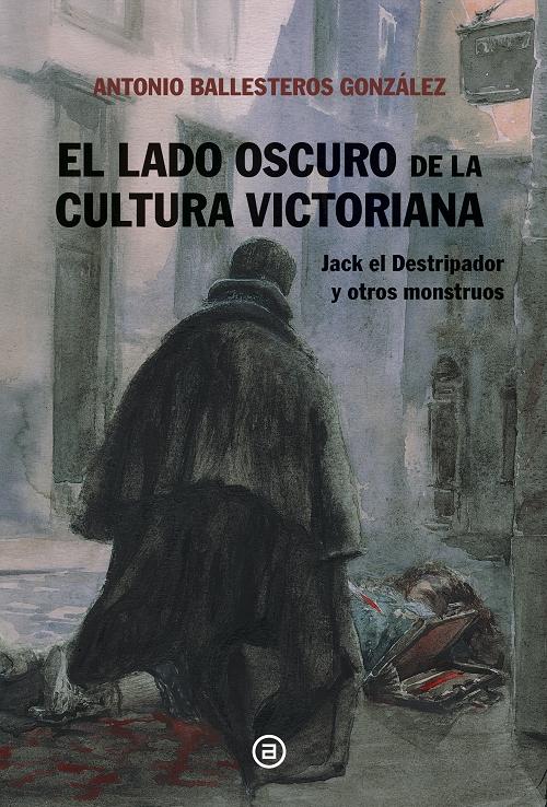 El lado oscuro de la cultura victoriana "Jack el Destripador y otros monstruos"