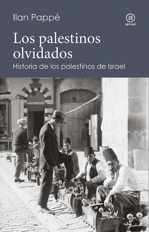 Los palestinos olvidados "Historia de los palestinos de Israel"