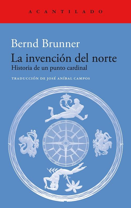 La invención del norte "Historia de un punto cardinal". 