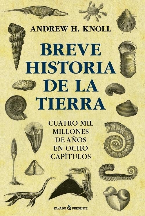 Breve historia de la Tierra "Cuatro mil millones de años en ocho capítulos". 