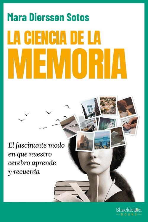 La ciencia de la memoria "El fascinante modo en que nuestro cerebro aprende y recuerda". 
