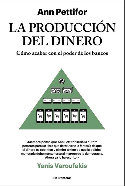 La producción del dinero "Cómo acabar con el poder de los bancos". 