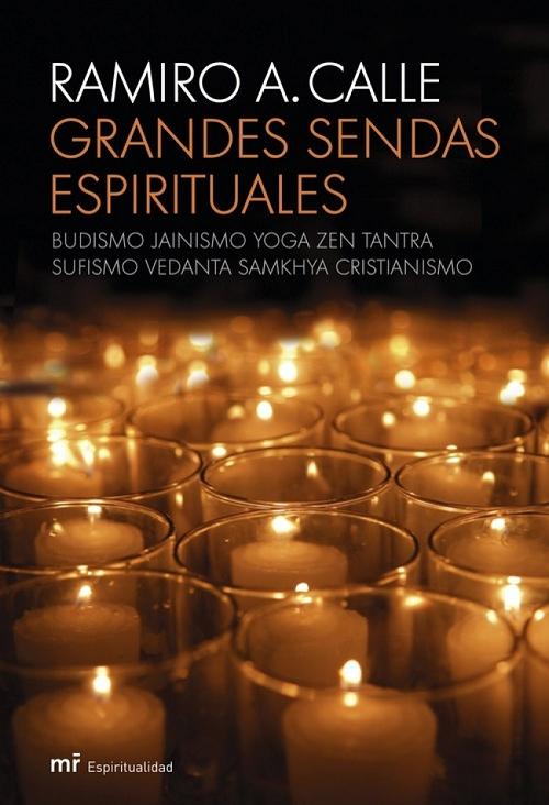 Grandes sendas espirituales "Budismo, Jainismo, Yoga, Zen, Tantra, Sufismo, Vedanta, Samkhya, Cristianismo". 