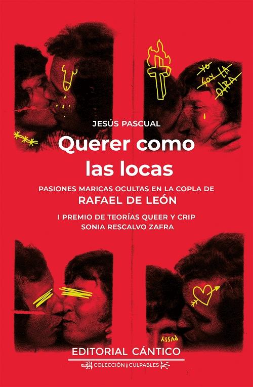 Querer como las locas "Pasiones maricas ocultas en la copla de Rafael de León"