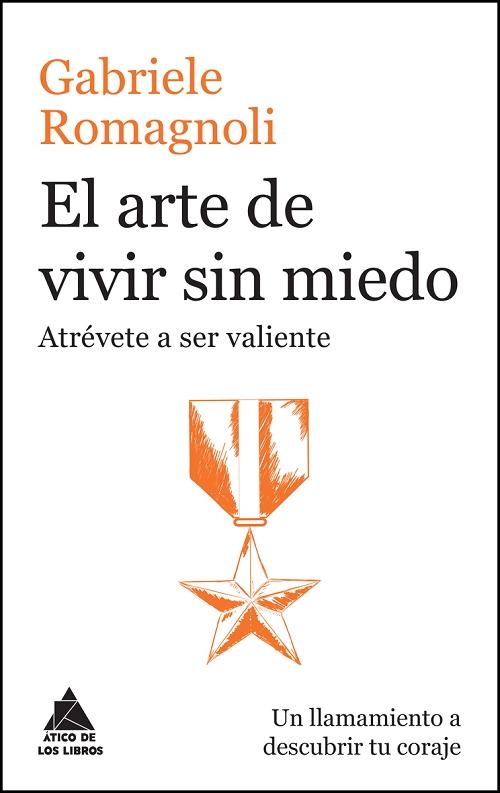 El arte de vivir sin miedo "Atrévete a ser valiente"