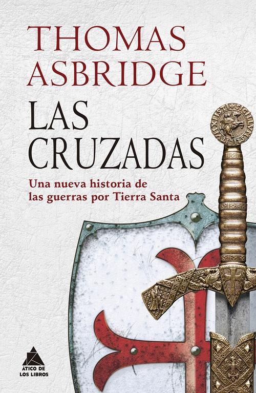 Las Cruzadas "Una nueva historia de las guerras por Tierra Santa"