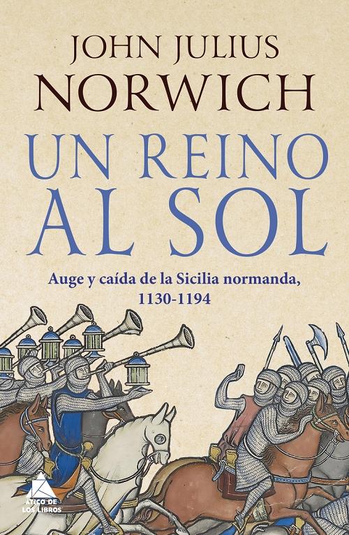 Un reino al sol "Auge y caída de la Sicilia normanda, 1130-1194". 
